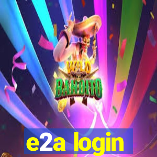 e2a login